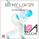 Be My Lover The Remixes Pt 1 EP