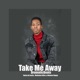 Take me away feat Sabza de buckz Malome Happy Makhaba Killer Single