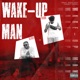WAKE UP MAN Single