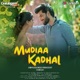 Mudiaa Kadhal Single