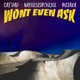 Won t Even Ask feat CAT DAD Single
