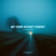 My Own Worst Enemy Single