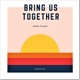 Bring Us Together Single