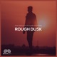 Rough Dusk Single
