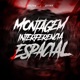 MONTAGEM INTERFERÊNCIA ESPACIAL EP