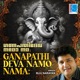 Ganapathi Deva Namo Nama Single