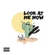 Look at Me Now Single