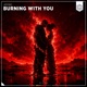 Burning With You Single