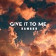 Give It to Me feat Brenz Single