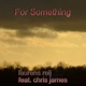 For Something feat Chris James Single