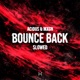 Bounce Back Slowed Single