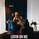 Lovin On Me Single