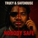NOBODY SAFE feat SafeHouseChris Single