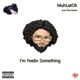 I m Feelin Something Single