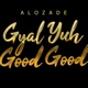 Gyal Yuh Good Good Single