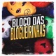 Bloco das Blogueirinhas feat MC Vinicin Dj Pkzin MC Keven da VC Single