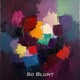 So Blunt feat Phyl Bizzonthetrack Single