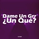 Dame Un Grr Un Qué Single