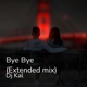 DJ kal bye bye Extended Mix Single
