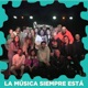 La Música Siempre Está feat Coff Coff Fer o Smith Carlos Alberto Rodríguez María Elena Melo Diego Drexler Juan Mariño Chole Rosal Prisma Nameless Dani Umpi Single