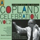 A Copland Celebration Vol II