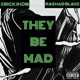 They Be Mad feat Rashad Blake Single