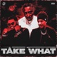 Take What Alternate feat Slimmy B G wazy Single