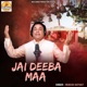 Jai Deeba Maa Single