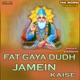 Fat Gaya Dudh Jamein Kaise Single