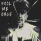 Fool Me Once Single
