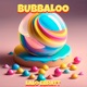 Bubbaloo Single