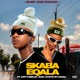 Skaba Eqala feat ArtyMbuzi Ntate Stunna Single