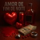 Amor De Fim De Noite Single