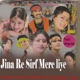 Jina Re Sirf Mere Liye Single