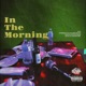 In the Morning feat RO Creed Chameleon KennFrancis Alika Manuel Jojo Flow Single