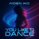 You Like To Dance feat Jaimee Single