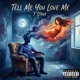 Tell Me You Love Me Single