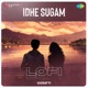 Idhe Sugam Lofi Single