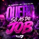 Quero só as do Job Single
