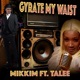 Gyrate My Waist feat Talee Single