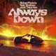 Always Down feat Slodown Single