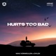 Hurts Too Bad Single