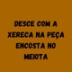 Desce Com a Xereca Na Peça Encosta No Meiota feat Mc Cyclope Single