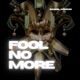 Fool No More Single