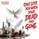 ONLY LOVE YOU WHEN YOUR DEAD AND GONE feat Taydatay Single