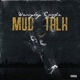 Mud Talk