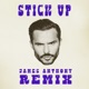 Stick Up James Anthony Remix Single