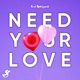 Need your love Single