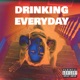 Drinking Everyday Single
