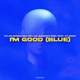 I m Good Blue feat Ka Reem Single